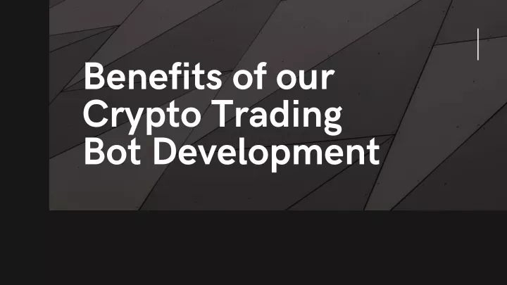benefits of our crypto trading bot development
