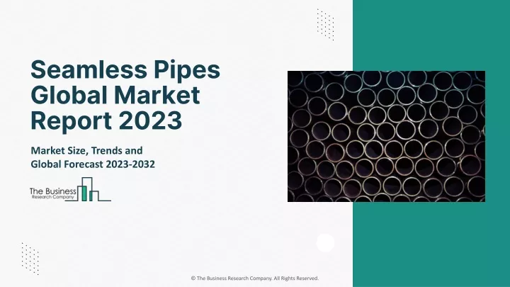 seamless pipes global market report 2023