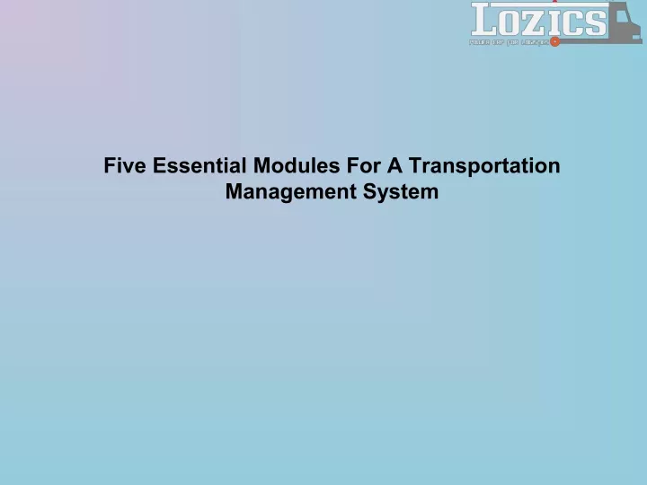 five essential modules for a transportation