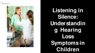 listening in silence understanding hearing loss symptoms in children