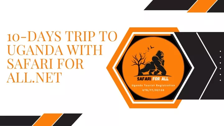 10 days trip to uganda with safari for all net