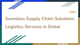 Seamless Supply Chain Solutions Logistics Services in Dubai