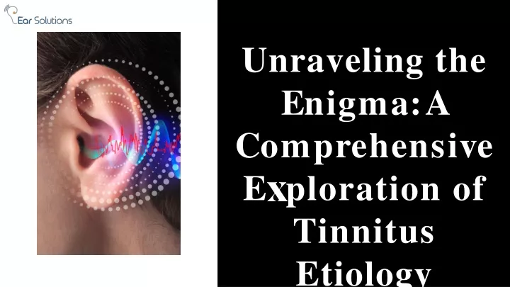 PPT - unraveling-the-enigma-a-comprehensive-exploration of tinnitus 