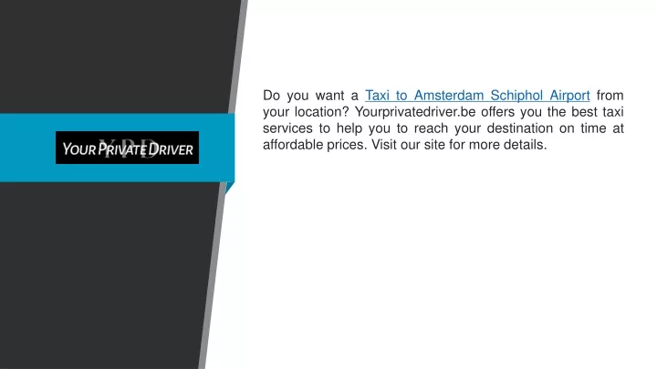 do you want a taxi to amsterdam schiphol airport