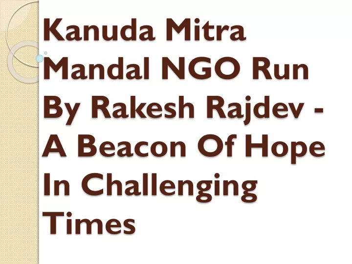 kanuda mitra mandal ngo run by rakesh rajdev a beacon of hope in challenging times
