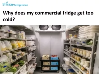 Why does my commercial fridge get too cold?