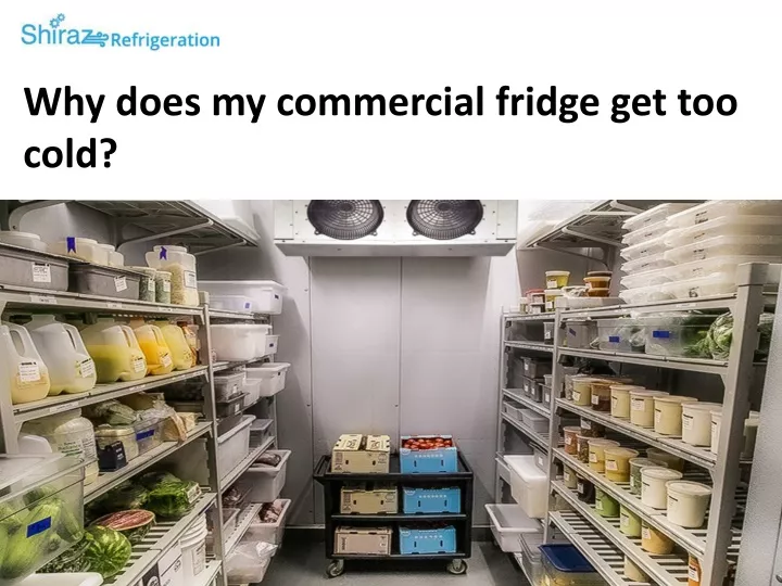 why does my commercial fridge get too cold