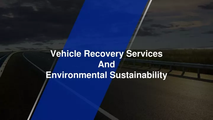 vehicle recovery services and environmental