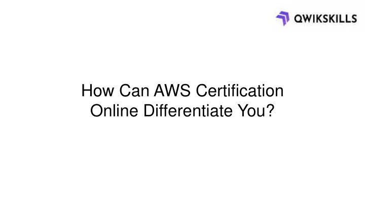 how can aws certification online differentiate you