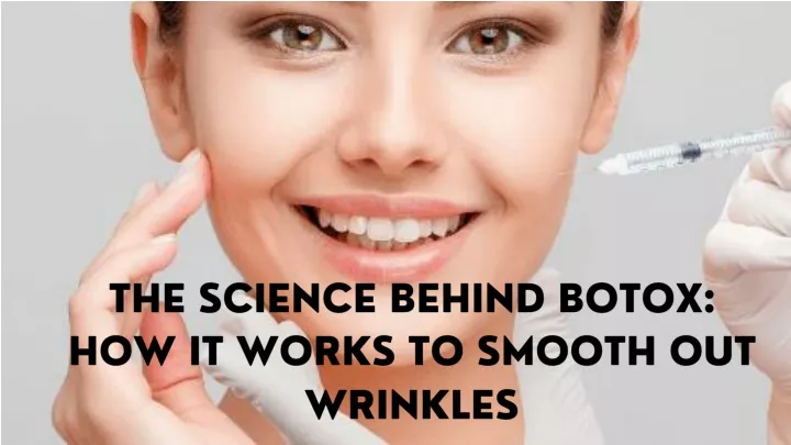 the science behind botox how it works to smooth