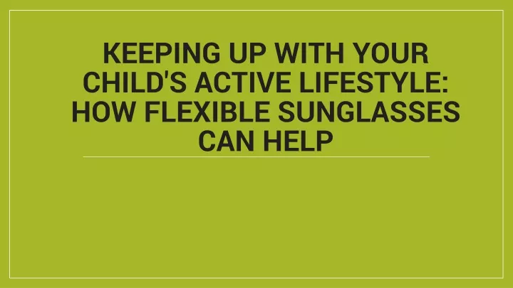 keeping up with your child s active lifestyle how flexible sunglasses can help