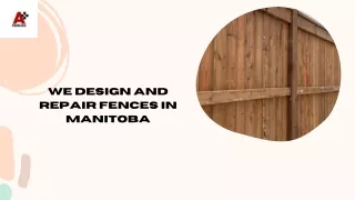 We design and repair fences in Manitoba