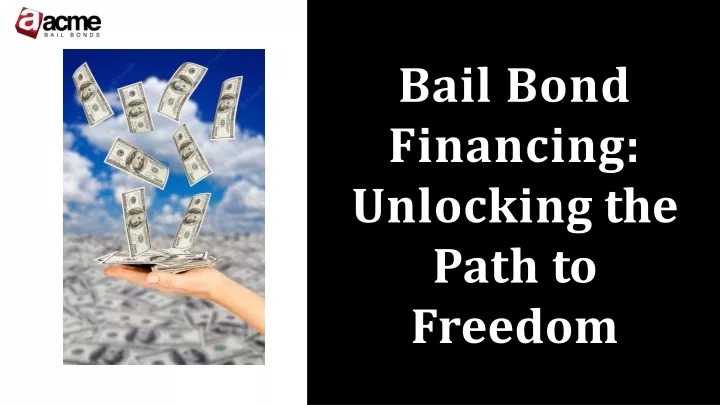 bail bond financing unlocking the path to freedom