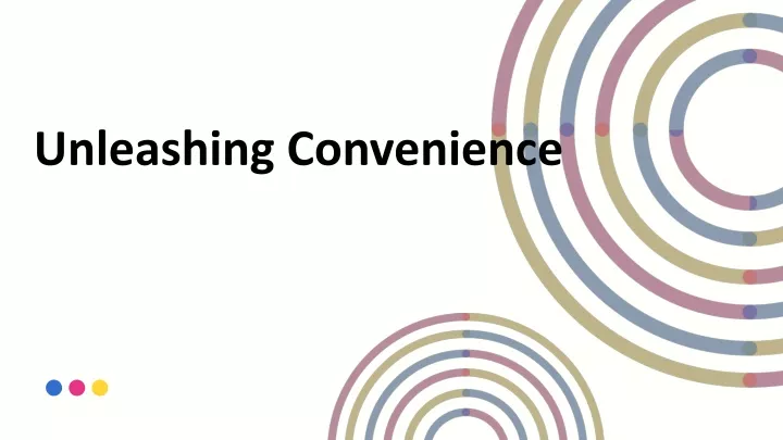 unleashing convenience