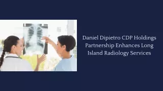 Long Island Radiology Services: Meet Daniel DiPietro and CDP Holdings