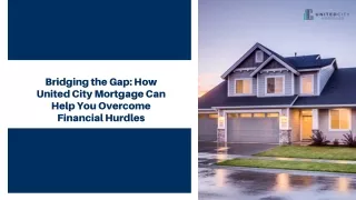 Bridging the Gap How United City Mortgage Can Help You Overcome Financial Hurdles