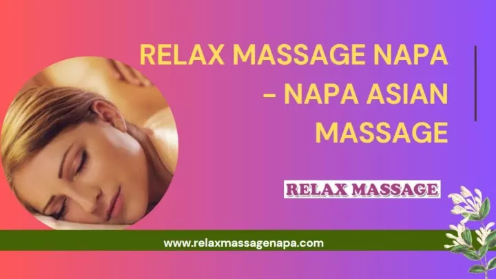 Ppt Relax Massage Napa Napa Asian Massage Powerpoint Presentation Free Download Id12291260 4166