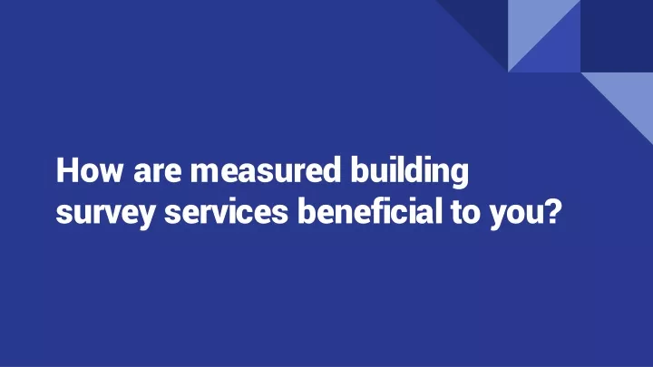 how are measured building survey services beneficial to you