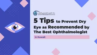 5 Tips to Prevent Dry Eye as Recommended by The Best Ophthalmologist in Kuwait