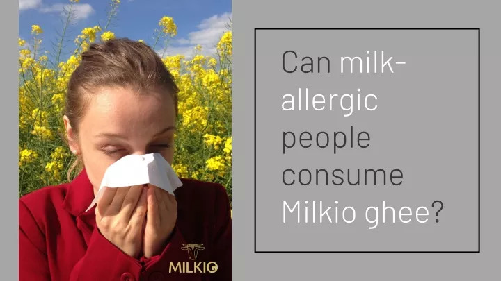 can milk allergic people consume milkio ghee