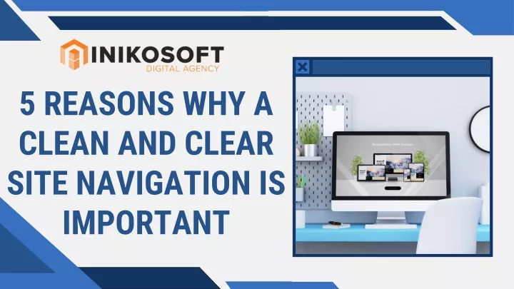 5 reasons why a clean and clear site navigation