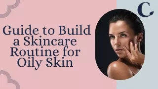 A Step-by-Step Guide to Build a Skincare Routine for Oily Skin