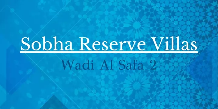 sobha reserve villas wadi al safa 2