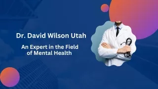 Dr. David Wilson Utah - An Expert in the Field of Mental Health