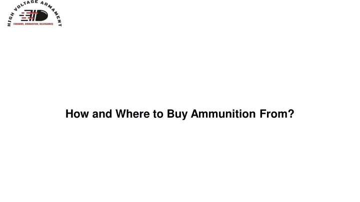 how and where to buy ammunition from
