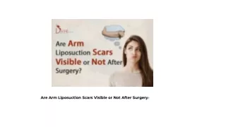 Are Arm Liposuction Scars Visible or Not After Surgery
