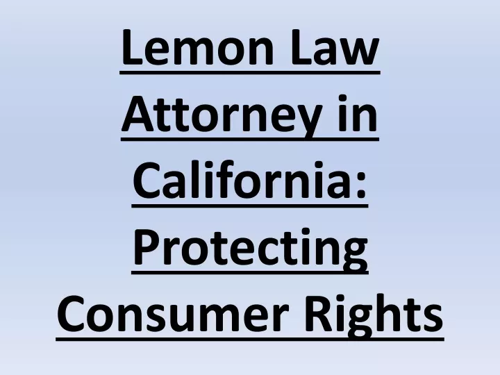 lemon law attorney in california protecting consumer rights