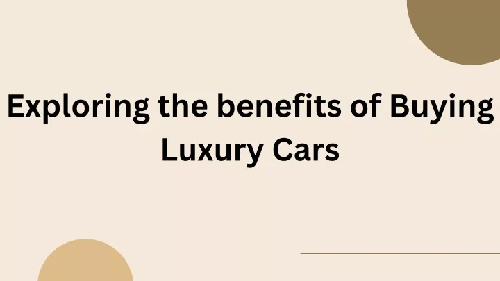 exploring the benefits of buying luxury cars