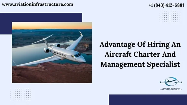 Advantage Of Hiring An Aircraft Charter And Management Specialist