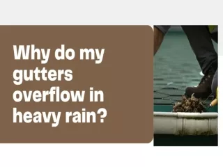Why do my gutters overflow in heavy rain?