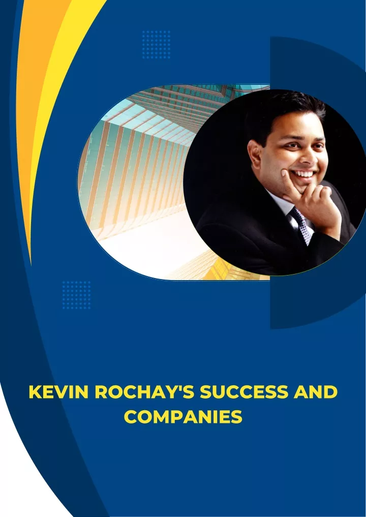 kevin rochay s success and companies