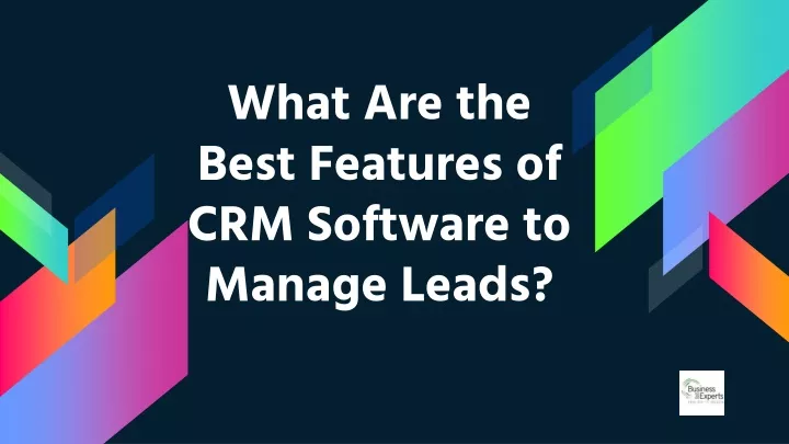 what are the best features of crm software to manage leads