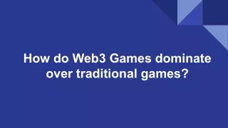 How do Web3 Games dominate over traditional games?