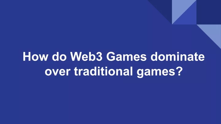 how do web3 games dominate over traditional games