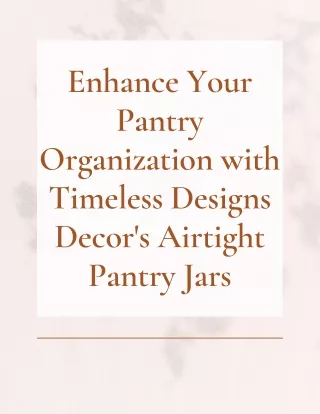 Enhance Your Pantry Organization with Timeless Designs Decor's Airtight Pantry Jars
