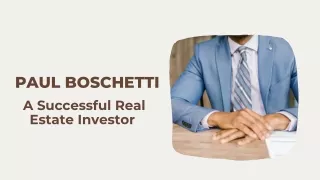 Paul Boschetti - A Successful Real Estate Investor