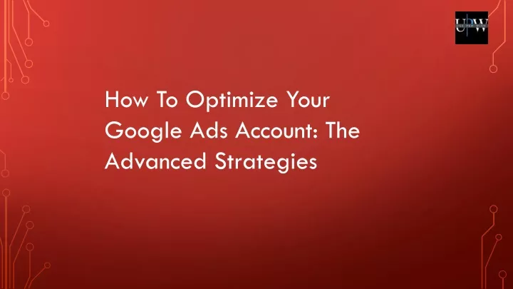 how to optimize your google ads account