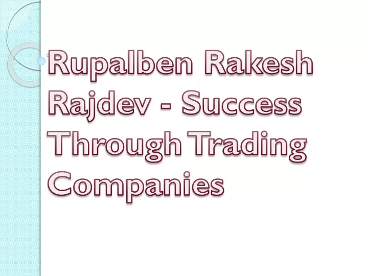 rupalben rakesh rajdev success through trading companies