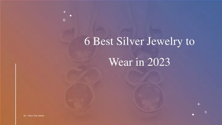 6 best silver jewelry to wear in 2023