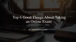 Top 6 Good Things About Taking an Online Exam