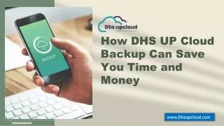 How DHS UP Cloud Backup Can Save You Time and Money