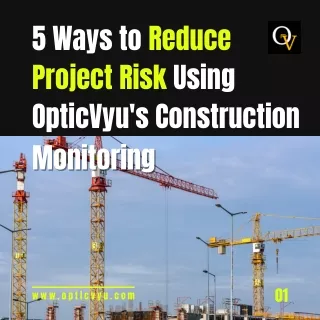5 Ways to Reduce Project Risk Using OpticVyu's Construction  Monitoring