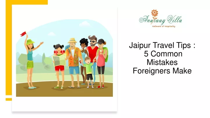 jaipur travel tips 5 common mistakes foreigners make