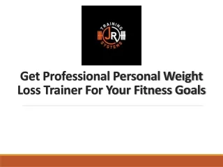 Find Professional Personal Weight Loss Trainer For Achieving Your Goals