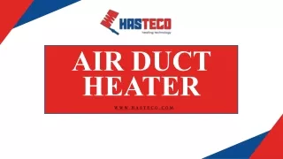 Efficient Electric Air Duct Heaters for Optimal Heating Solutions | Hasteco