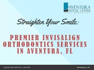 Introducing Invisalign's Premier Orthodontic Services in Aventura, FL